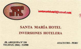 Ayacucho: Business card of the hotel
                            "Santa Maria", Jiron Arequipa no.
                            320, Ayacucho, Per�, rooms for 60 to 120
                            Soles